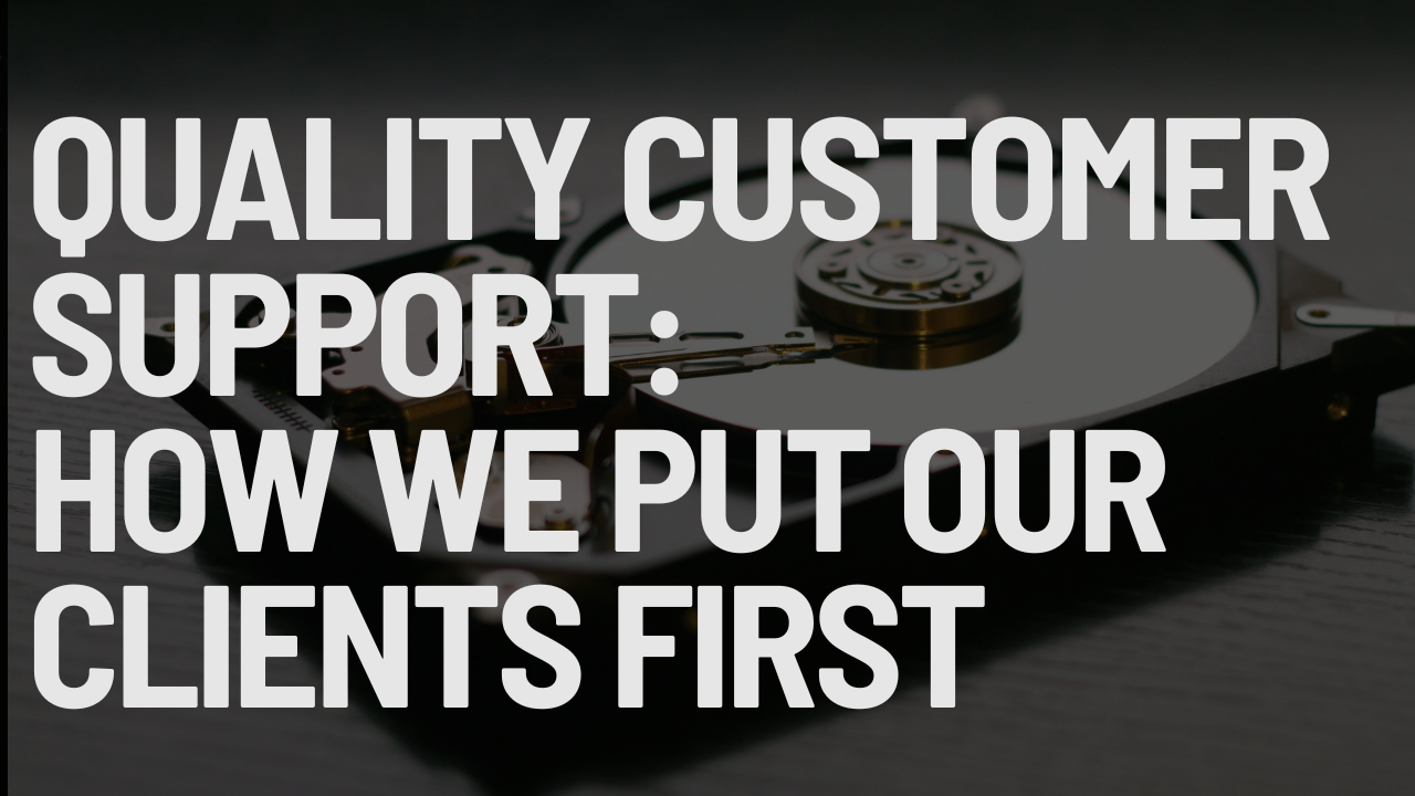 Quality Customer Support: How We Put Our Clients First
